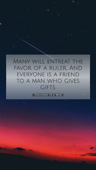 Picture 07 - Proverbs 19:6 WEB Mobile Phone Wallpaper - Many will entreat the favor of a ruler, And - Mobile Bible Verse Wallpaper