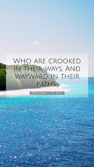 Picture 07 - Proverbs 2:15 WEB Mobile Phone Wallpaper - Who are crooked in their ways, And wayward in - Mobile Bible Verse Wallpaper