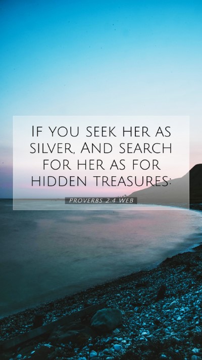 Picture 07 - Proverbs 2:4 WEB Mobile Phone Wallpaper - If you seek her as silver, And search for her as - Mobile Bible Verse Wallpaper