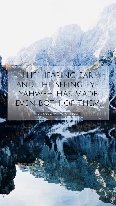 Picture 07 - Proverbs 20:12 WEB Mobile Phone Wallpaper - The hearing ear, and the seeing eye, Yahweh has - Mobile Bible Verse Wallpaper