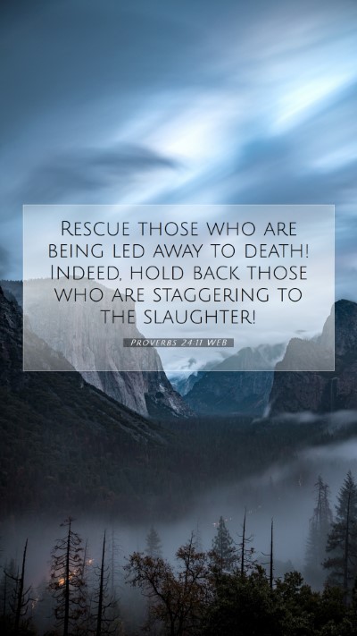 Picture 07 - Proverbs 24:11 WEB Mobile Phone Wallpaper - Rescue those who are being led away to death! - Mobile Bible Verse Wallpaper