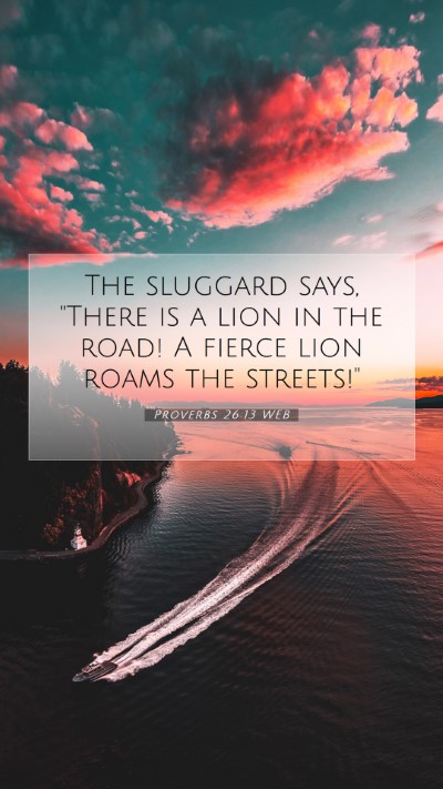 Picture 07 - Proverbs 26:13 WEB Mobile Phone Wallpaper - The sluggard says, 