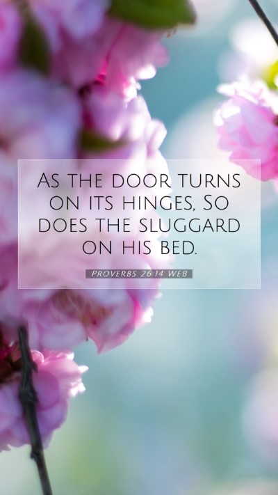 Picture 07 - Proverbs 26:14 WEB Mobile Phone Wallpaper - As the door turns on its hinges, So does the - Mobile Bible Verse Wallpaper
