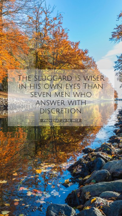 Picture 07 - Proverbs 26:16 WEB Mobile Phone Wallpaper - The sluggard is wiser in his own eyes Than seven - Mobile Bible Verse Wallpaper