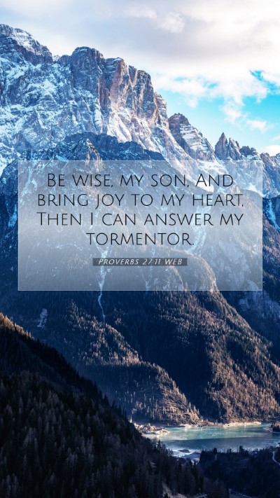 Picture 07 - Proverbs 27:11 WEB Mobile Phone Wallpaper - Be wise, my son, And bring joy to my heart, Then - Mobile Bible Verse Wallpaper