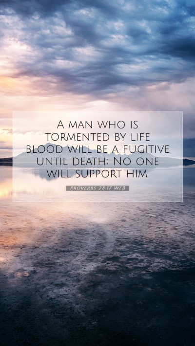 Picture 07 - Proverbs 28:17 WEB Mobile Phone Wallpaper - A man who is tormented by life blood will be a - Mobile Bible Verse Wallpaper