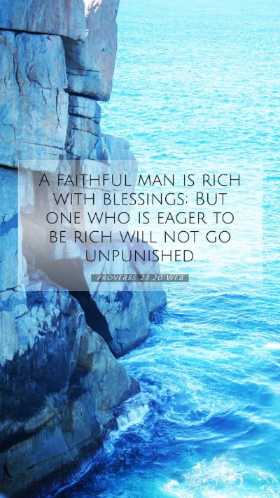 Picture 07 - Proverbs 28:20 WEB Mobile Phone Wallpaper - A faithful man is rich with blessings; But one - Mobile Bible Verse Wallpaper