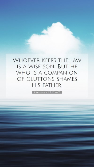 Picture 07 - Proverbs 28:7 WEB Mobile Phone Wallpaper - Whoever keeps the law is a wise son; But he who - Mobile Bible Verse Wallpaper