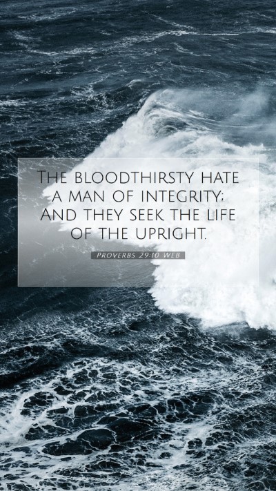 Picture 07 - Proverbs 29:10 WEB Mobile Phone Wallpaper - The bloodthirsty hate a man of integrity; And - Mobile Bible Verse Wallpaper