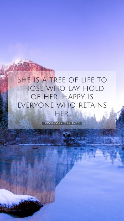 Picture 07 - Proverbs 3:18 WEB Mobile Phone Wallpaper - She is a tree of life to those who lay hold of - Mobile Bible Verse Wallpaper