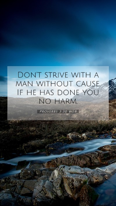 Picture 07 - Proverbs 3:30 WEB Mobile Phone Wallpaper - Don't strive with a man without cause, If he has - Mobile Bible Verse Wallpaper