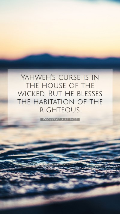 Picture 07 - Proverbs 3:33 WEB Mobile Phone Wallpaper - Yahweh's curse is in the house of the wicked, But - Mobile Bible Verse Wallpaper