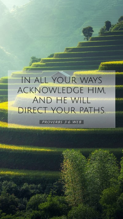 Picture 07 - Proverbs 3:6 WEB Mobile Phone Wallpaper - In all your ways acknowledge him, And he will - Mobile Bible Verse Wallpaper