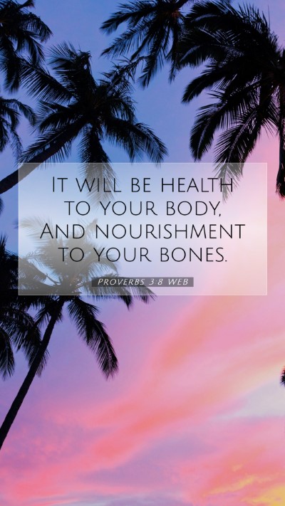 Picture 07 - Proverbs 3:8 WEB Mobile Phone Wallpaper - It will be health to your body, And nourishment - Mobile Bible Verse Wallpaper