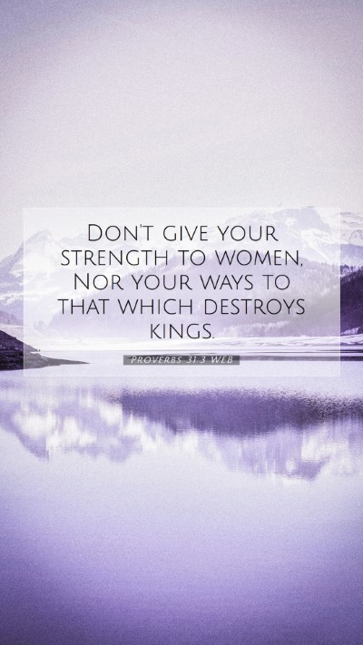 Picture 07 - Proverbs 31:3 WEB Mobile Phone Wallpaper - Don't give your strength to women, Nor your ways - Mobile Bible Verse Wallpaper