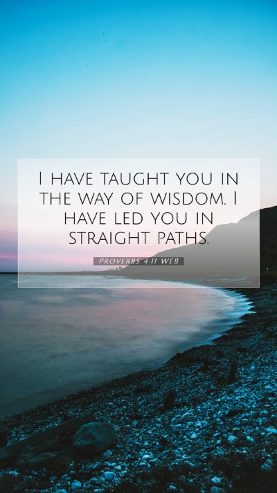Picture 07 - Proverbs 4:11 WEB Mobile Phone Wallpaper - I have taught you in the way of wisdom. I have - Mobile Bible Verse Wallpaper
