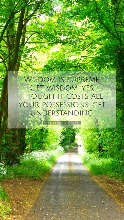 Picture 07 - Proverbs 4:7 WEB Mobile Phone Wallpaper - Wisdom is supreme. Get wisdom. Yes, though it - Mobile Bible Verse Wallpaper