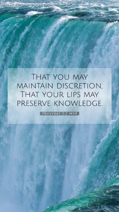 Picture 07 - Proverbs 5:2 WEB Mobile Phone Wallpaper - That you may maintain discretion, That your lips - Mobile Bible Verse Wallpaper