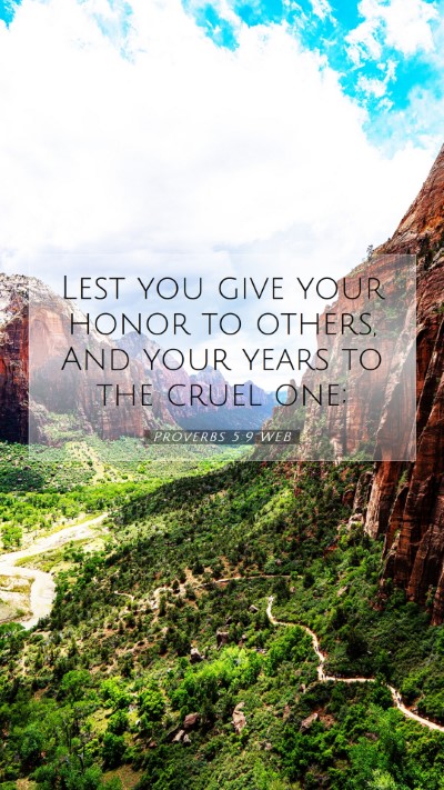 Picture 07 - Proverbs 5:9 WEB Mobile Phone Wallpaper - Lest you give your honor to others, And your - Mobile Bible Verse Wallpaper