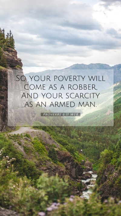 Picture 07 - Proverbs 6:11 WEB Mobile Phone Wallpaper - So your poverty will come as a robber, And your - Mobile Bible Verse Wallpaper
