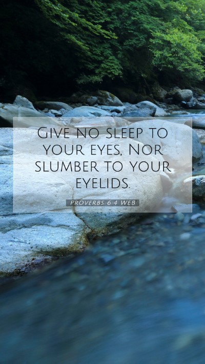 Picture 07 - Proverbs 6:4 WEB Mobile Phone Wallpaper - Give no sleep to your eyes, Nor slumber to your - Mobile Bible Verse Wallpaper