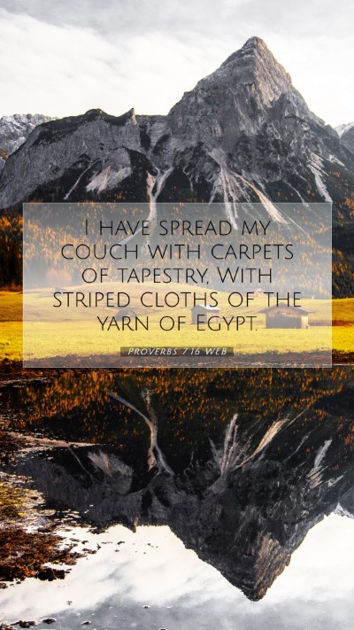 Picture 07 - Proverbs 7:16 WEB Mobile Phone Wallpaper - I have spread my couch with carpets of tapestry, - Mobile Bible Verse Wallpaper