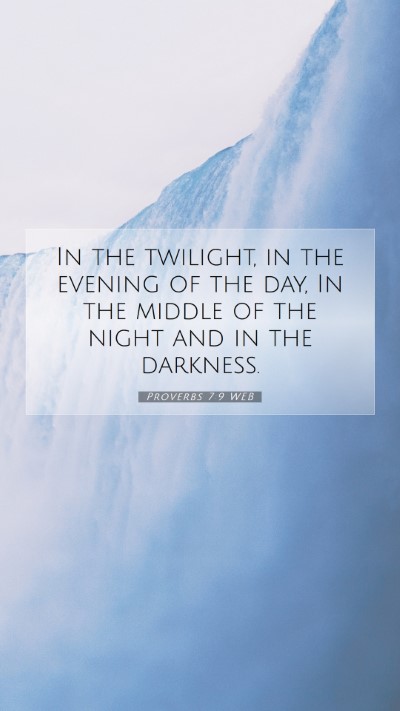 Picture 07 - Proverbs 7:9 WEB Mobile Phone Wallpaper - In the twilight, in the evening of the day, In - Mobile Bible Verse Wallpaper