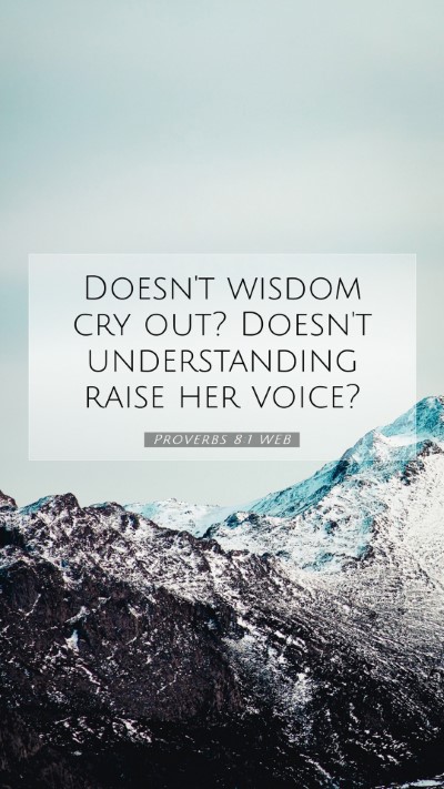 Picture 07 - Proverbs 8:1 WEB Mobile Phone Wallpaper - Doesn't wisdom cry out? Doesn't understanding - Mobile Bible Verse Wallpaper