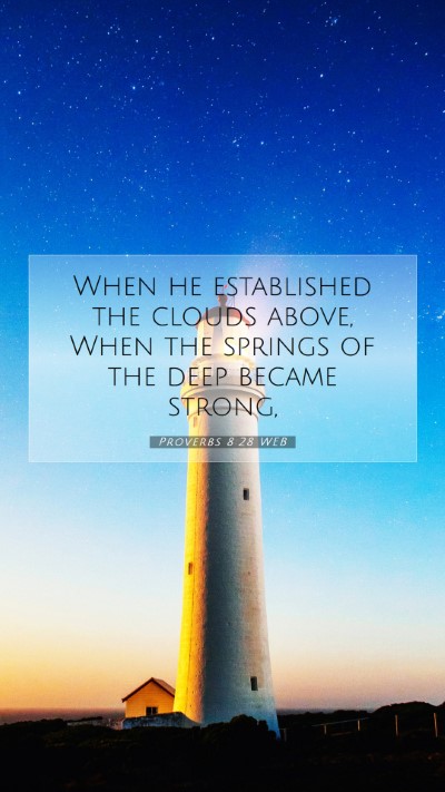 Picture 07 - Proverbs 8:28 WEB Mobile Phone Wallpaper - When he established the clouds above, When the - Mobile Bible Verse Wallpaper