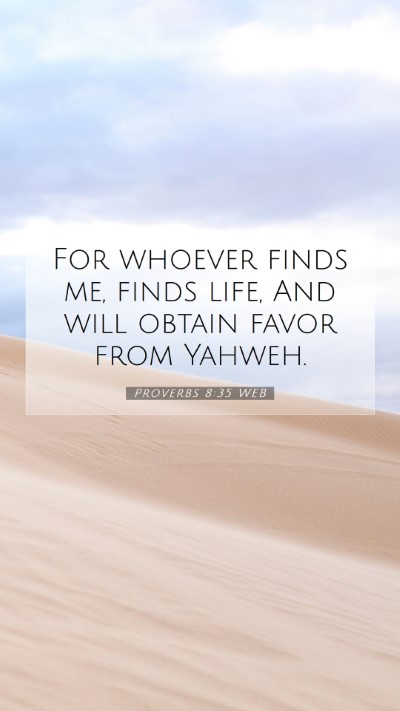 Picture 07 - Proverbs 8:35 WEB Mobile Phone Wallpaper - For whoever finds me, finds life, And will obtain - Mobile Bible Verse Wallpaper