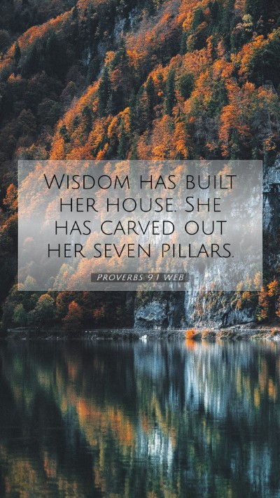 Picture 07 - Proverbs 9:1 WEB Mobile Phone Wallpaper - Wisdom has built her house. She has carved out - Mobile Bible Verse Wallpaper