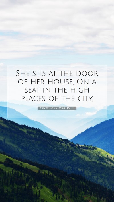 Picture 07 - Proverbs 9:14 WEB Mobile Phone Wallpaper - She sits at the door of her house, On a seat in - Mobile Bible Verse Wallpaper