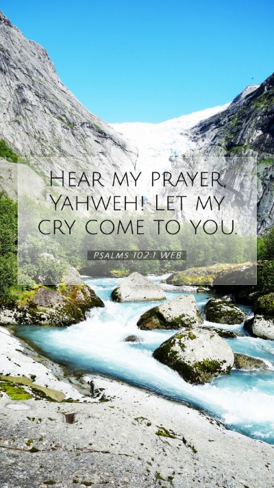 Picture 07 - Psalms 102:1 WEB Mobile Phone Wallpaper - Hear my prayer, Yahweh! Let my cry come to - Mobile Bible Verse Wallpaper