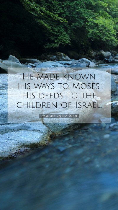 Picture 07 - Psalms 103:7 WEB Mobile Phone Wallpaper - He made known his ways to Moses, His deeds to the - Mobile Bible Verse Wallpaper