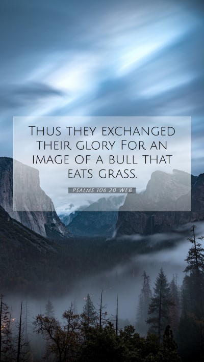 Picture 07 - Psalms 106:20 WEB Mobile Phone Wallpaper - Thus they exchanged their glory For an image of a - Mobile Bible Verse Wallpaper
