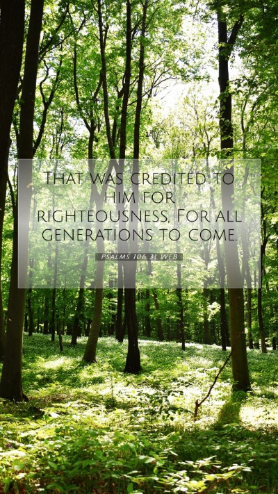 Picture 07 - Psalms 106:31 WEB Mobile Phone Wallpaper - That was credited to him for righteousness, For - Mobile Bible Verse Wallpaper
