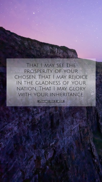 Picture 07 - Psalms 106:5 WEB Mobile Phone Wallpaper - That I may see the prosperity of your chosen, - Mobile Bible Verse Wallpaper