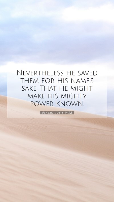 Picture 07 - Psalms 106:8 WEB Mobile Phone Wallpaper - Nevertheless he saved them for his name's sake, - Mobile Bible Verse Wallpaper