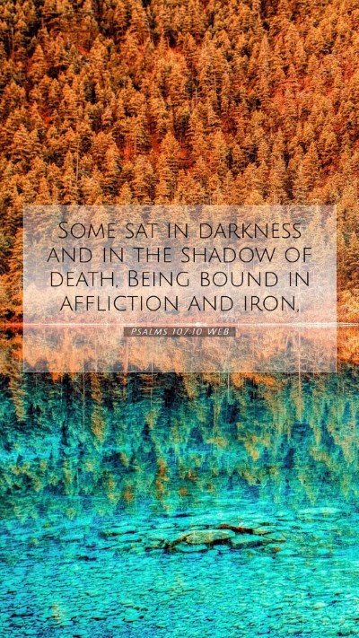 Picture 07 - Psalms 107:10 WEB Mobile Phone Wallpaper - Some sat in darkness and in the shadow of death, - Mobile Bible Verse Wallpaper