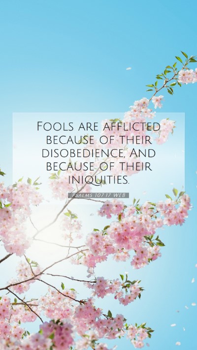 Picture 07 - Psalms 107:17 WEB Mobile Phone Wallpaper - Fools are afflicted because of their - Mobile Bible Verse Wallpaper
