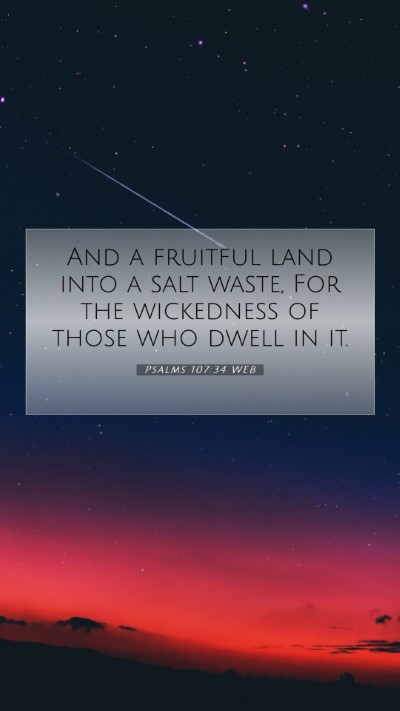 Picture 07 - Psalms 107:34 WEB Mobile Phone Wallpaper - And a fruitful land into a salt waste, For the - Mobile Bible Verse Wallpaper
