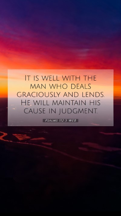 Picture 07 - Psalms 112:5 WEB Mobile Phone Wallpaper - It is well with the man who deals graciously and - Mobile Bible Verse Wallpaper