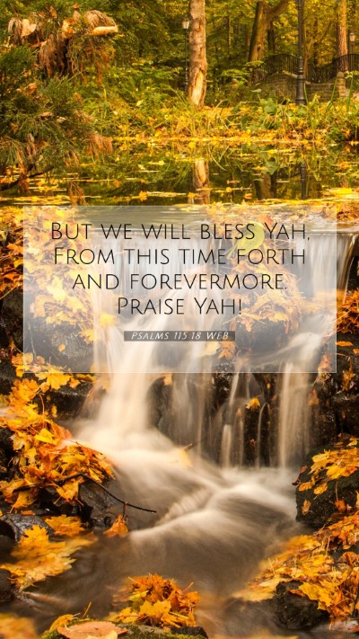 Picture 07 - Psalms 115:18 WEB Mobile Phone Wallpaper - But we will bless Yah, From this time forth and - Mobile Bible Verse Wallpaper