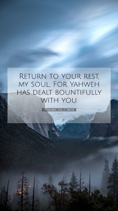 Picture 07 - Psalms 116:7 WEB Mobile Phone Wallpaper - Return to your rest, my soul, For Yahweh has - Mobile Bible Verse Wallpaper