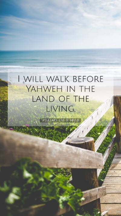 Picture 07 - Psalms 116:9 WEB Mobile Phone Wallpaper - I will walk before Yahweh in the land of the - Mobile Bible Verse Wallpaper