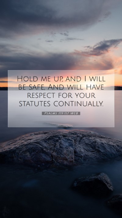 Picture 07 - Psalms 119:117 WEB Mobile Phone Wallpaper - Hold me up, and I will be safe, And will have - Mobile Bible Verse Wallpaper