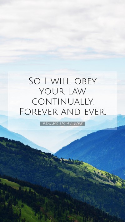 Picture 07 - Psalms 119:44 WEB Mobile Phone Wallpaper - So I will obey your law continually, Forever and - Mobile Bible Verse Wallpaper