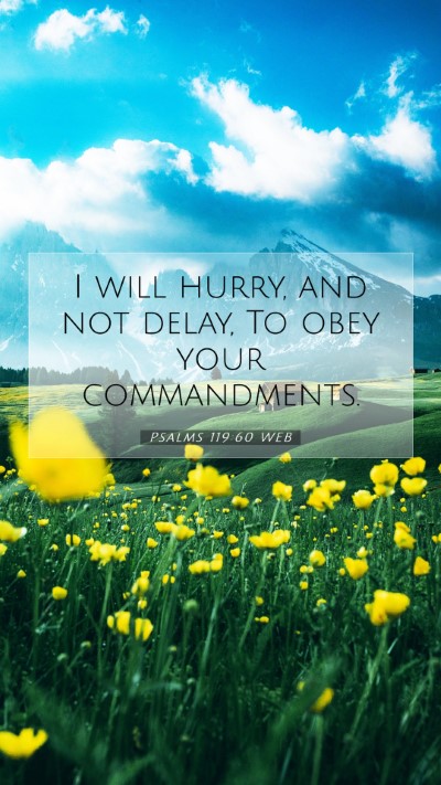 Picture 07 - Psalms 119:60 WEB Mobile Phone Wallpaper - I will hurry, and not delay, To obey your - Mobile Bible Verse Wallpaper