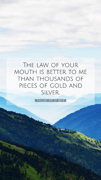 Picture 07 - Psalms 119:72 WEB Mobile Phone Wallpaper - The law of your mouth is better to me than - Mobile Bible Verse Wallpaper