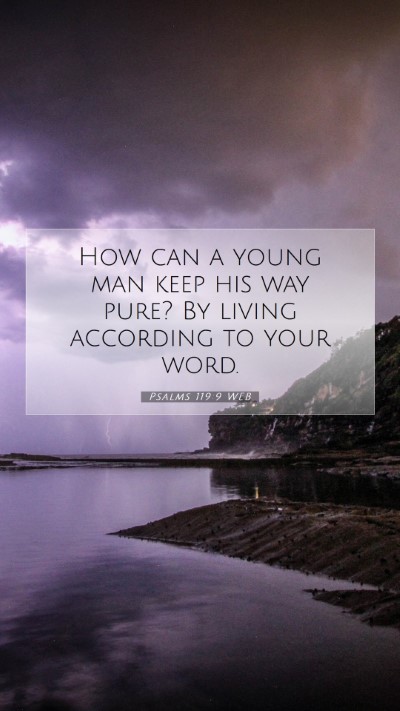 Picture 07 - Psalms 119:9 WEB Mobile Phone Wallpaper - How can a young man keep his way pure? By living - Mobile Bible Verse Wallpaper